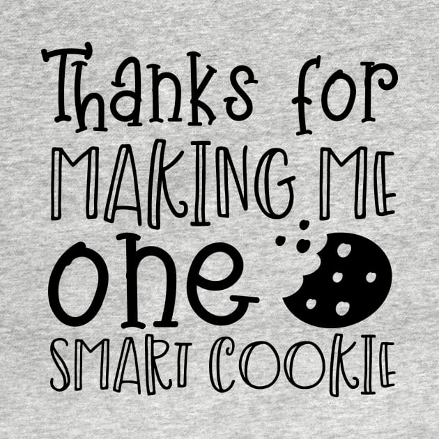 Thanks For Making Me One Smart Cookie by Things2followuhome